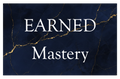 Earned Mastery